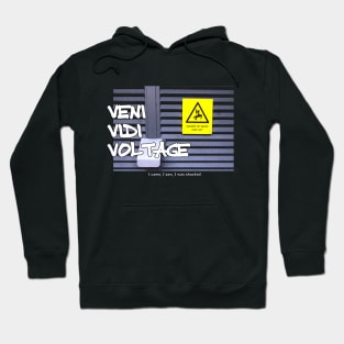 Veni Vidi Voltage - I came, I saw, I was shocked Hoodie